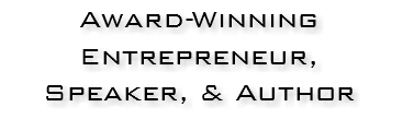 Award-Winning
Entrepreneur, Speaker, & Author
